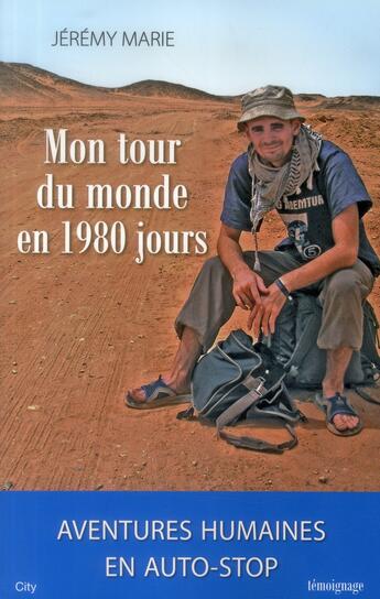 Couverture du livre « Mon tour du monde en 1980 jours ; aventures humaines en auto-stop » de Jeremy Marie aux éditions City