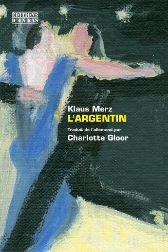 Couverture du livre « L'argentin - recit » de Merz Klaus aux éditions D'en Bas