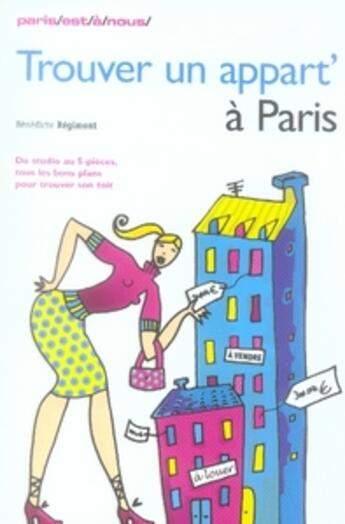 Couverture du livre « Trouver un appart' a paris » de Regimont Benedicte aux éditions Parigramme