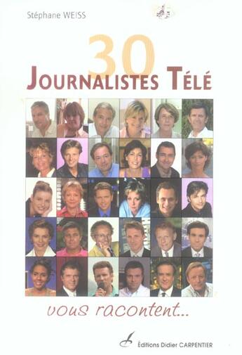 Couverture du livre « 30 Journalistes Tele Vous Racontent » de Stephane Weiss aux éditions Editions Carpentier