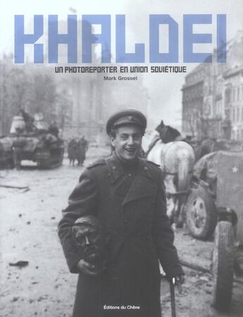 Couverture du livre « Khaldei, Un Photoreporter En Union Sovietique » de Mark Grosset aux éditions Chene