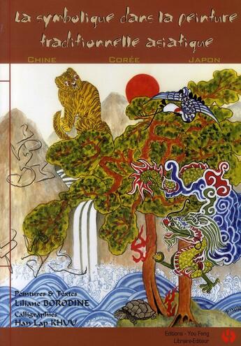 Couverture du livre « La symbolique dans la peinture traditionnelle asiatique ; Chine, Corée, Japon » de Liliane Borodine et Han Lap Khuu aux éditions You Feng