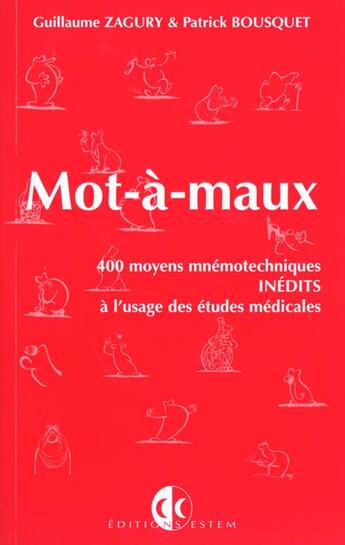 Couverture du livre « Mot-a-maux : 400 moyens mnemotechniques » de Guillaume Zagury aux éditions Estem