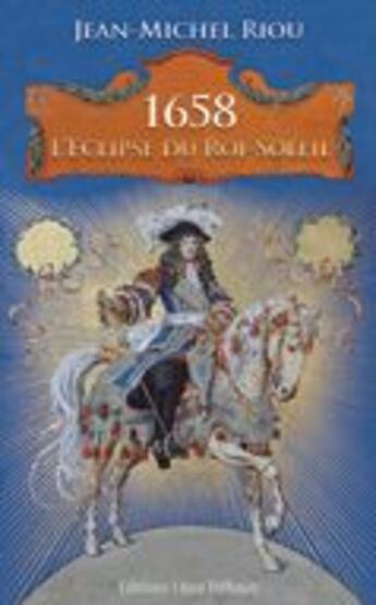 Couverture du livre « 1658, l'éclipse du roi-Soleil » de Jean-Michel Riou aux éditions Libra Diffusio