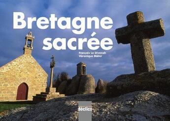 Couverture du livre « Bretagne sacrée » de Francois Le Divenah et Veronique Meter aux éditions Declics