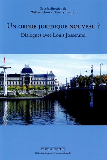 Couverture du livre « Un ordre juridique nouveau ; dialogues avec Louis Josserand » de Thierry Favario et William Dross aux éditions Mare & Martin