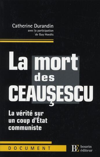 Couverture du livre « La mort des Ceausescu ; la vérité sur un coup d'Etat communiste » de Durandin/Hoedts aux éditions Les Peregrines