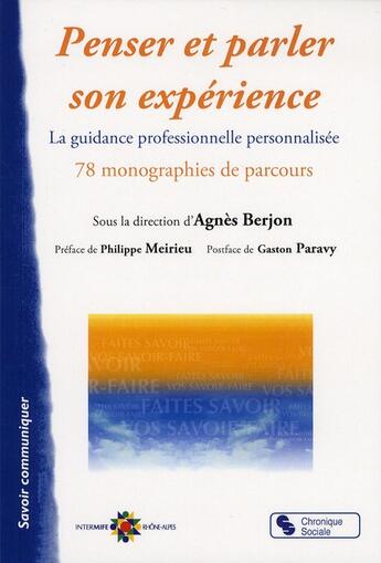 Couverture du livre « Penser et parler son expérience ; la guidance professionnelle personnalisée ; 78 monographies de parcours » de Agnes Berjon aux éditions Chronique Sociale