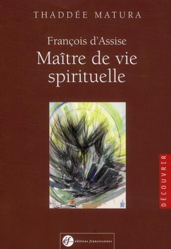 Couverture du livre « François d'Assise ; maître de vie spirituelle » de Thaddee Matura aux éditions Franciscaines