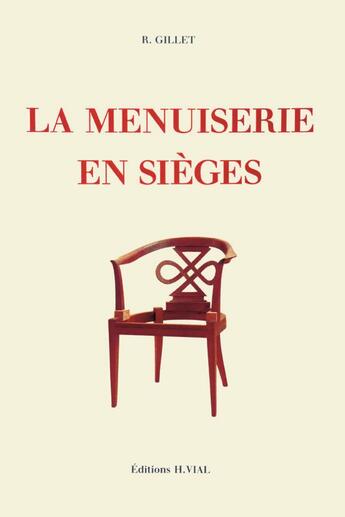 Couverture du livre « La menuiserie en sièges » de Gillet R. aux éditions Editions Vial