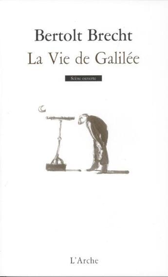 Couverture du livre « La vie de Galilée » de Bertolt Brecht aux éditions L'arche