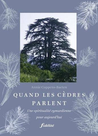 Couverture du livre « Quand les cèdres parlent ; une spiritualité eymardienne pour aujourd'hui » de Coppens Baeten aux éditions Fidelite