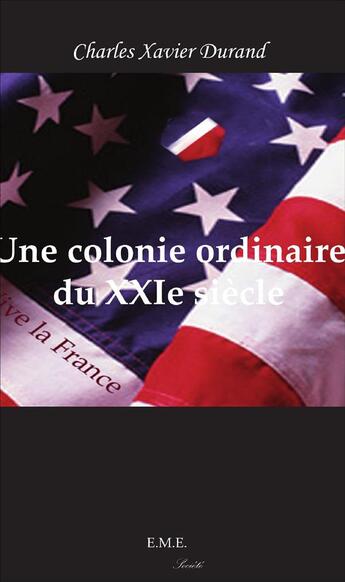 Couverture du livre « Une colonie ordinaire du XXIe siècle » de Charles-Xavier Durand aux éditions Eme Editions