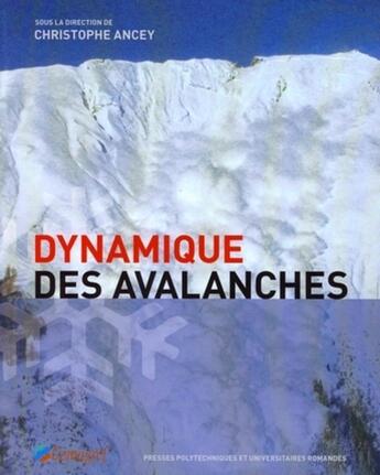 Couverture du livre « Dynamique des avalanches » de Christophe Ancey aux éditions Ppur