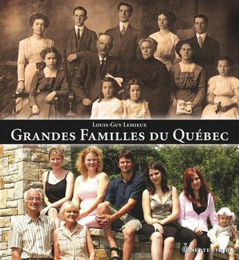 Couverture du livre « Grandes familles du Québec » de Louis-Guy Lemieux aux éditions Les Editions Du Septentrion