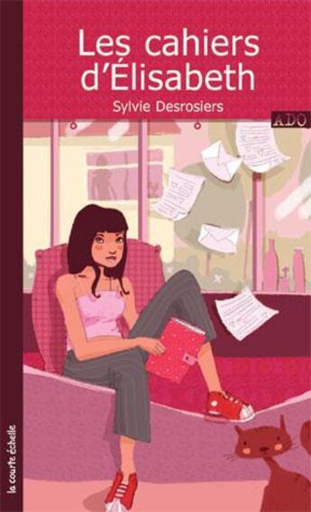 Couverture du livre « Les cahiers d'Elisabeth » de Sylvie Desrosiers aux éditions Courte Echelle