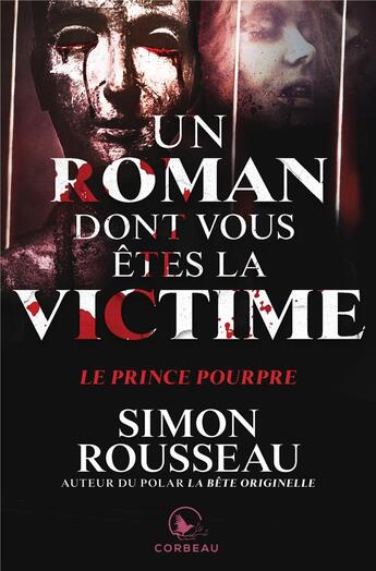 Couverture du livre « Un roman dont vous etes la victime - le prince pourpre » de Simon Rousseau aux éditions Corbeau