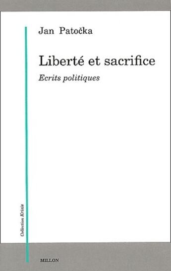Couverture du livre « Liberté et sacrifice ; écrits politiques » de Jan Patocka aux éditions Millon