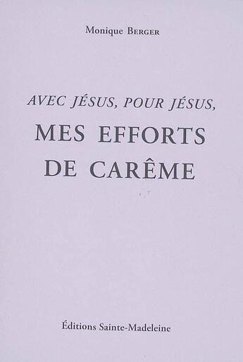 Couverture du livre « Mes efforts de Carême » de Monique Berger aux éditions Sainte Madeleine