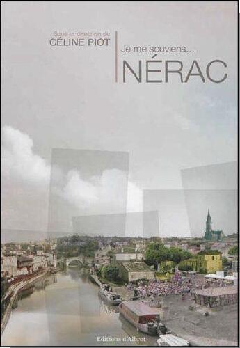 Couverture du livre « Je me souviens Nérac » de Piot Celine aux éditions Albret