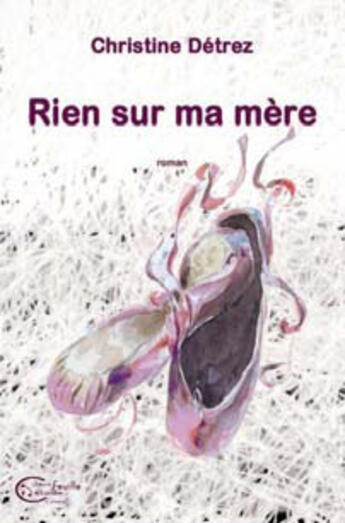 Couverture du livre « Rien sur ma mère » de Christine Detrez aux éditions Chevre Feuille Etoilee