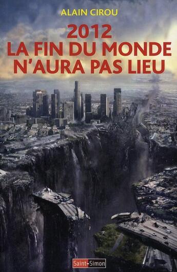 Couverture du livre « 2012 ; la fin du monde n'aura pas lieu » de Alain Cirou aux éditions Saint Simon