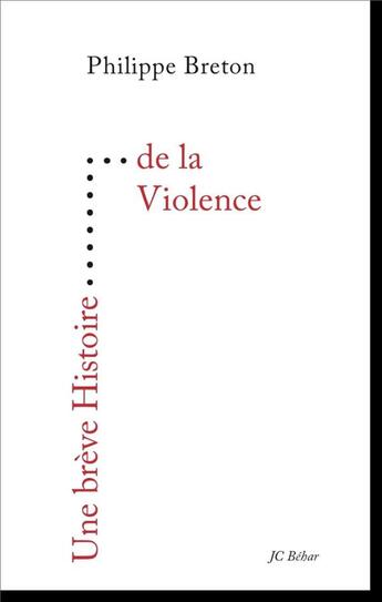 Couverture du livre « UNE BREVE HISTOIRE ; une brève histoire de la violence » de Philippe Breton aux éditions Editions Du 81