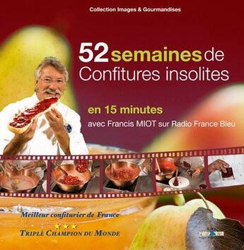Couverture du livre « 52 semaines de confitures insolites » de Francis Miot aux éditions Id