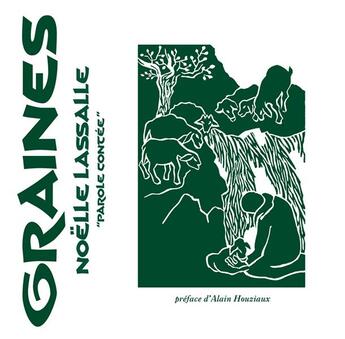 Couverture du livre « Graines ; parole contée » de Noelle Lasalle aux éditions Passiflores