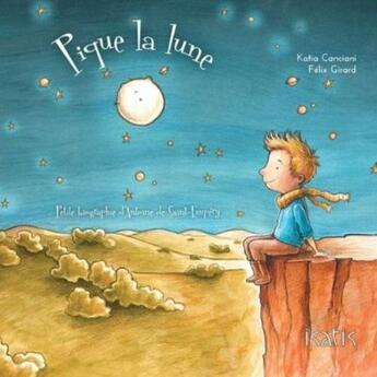 Couverture du livre « Pique la lune » de Katia Canciani et Felix Girard aux éditions Isatis