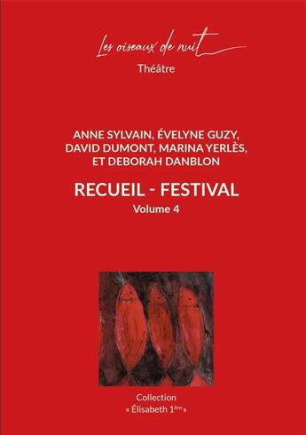 Couverture du livre « Recueil - festival volume 4 » de Evelyne Guzy et David Dumont et Deborah Danblon et Anne Sylvain et Marina Yerles aux éditions Les Oiseaux De Nuit