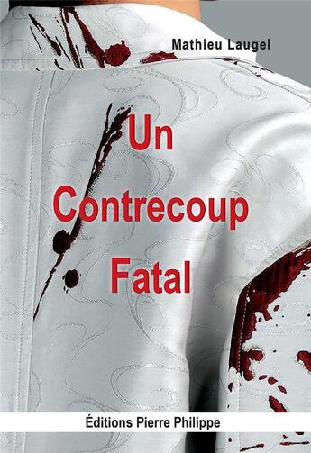 Couverture du livre « Un contrecoup fatal » de Laugel Mathieu aux éditions Pierre Philippe