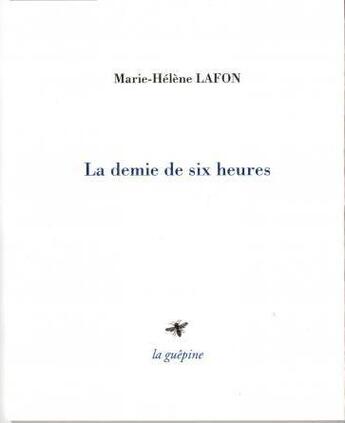 Couverture du livre « La demie de six heures » de Marie-Helene Lafon aux éditions La Guepine