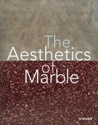 Couverture du livre « The aesthetics of marble : from late Antiquity to the present » de Dario Gamboni aux éditions Hirmer