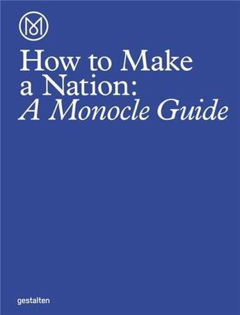 Couverture du livre « How to make a nation : a monocle guide /anglais » de  aux éditions Dgv