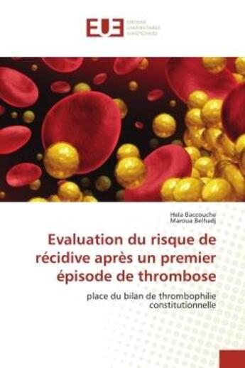 Couverture du livre « Evaluation du risque de recidive apres un premier episode de thrombose - place du bilan de thromboph » de Baccouche/Belhadj aux éditions Editions Universitaires Europeennes