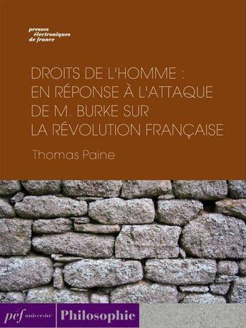 Couverture du livre « Droits de l'homme : En réponse à l'attaque de M. Burke sur la Révolution Française » de Thomas Paine aux éditions Presses Electroniques De France