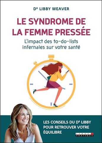 Couverture du livre « Le syndrome de la femme pressée ; l'impact des to-do-lists infernales sur votre santé » de Libby Weaver aux éditions Leduc