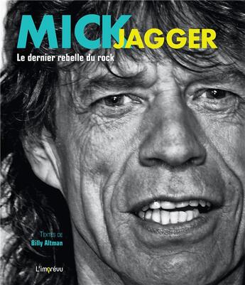 Couverture du livre « Mick Jagger : le dernier rebelle du rock » de Billy Altman aux éditions L'imprevu