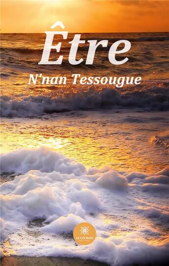 Couverture du livre « Être » de Tessougue Nnan aux éditions Le Lys Bleu