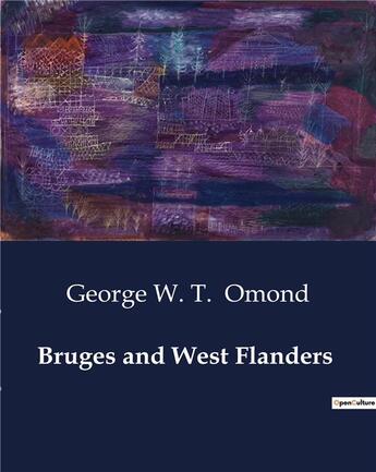 Couverture du livre « Bruges and West Flanders » de Omond George W. T. aux éditions Culturea