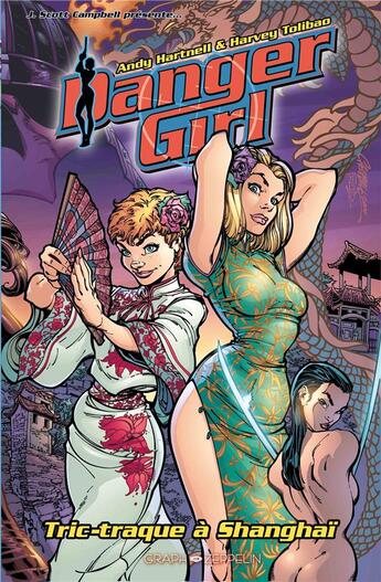 Couverture du livre « Danger Girl : tric-traque à Shanghaï » de Andy Hartnell et Harvey Tolibalo aux éditions Graph Zeppelin