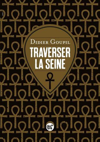Couverture du livre « Traverser la seine » de Didier Goupil aux éditions Serpent A Plumes Editions