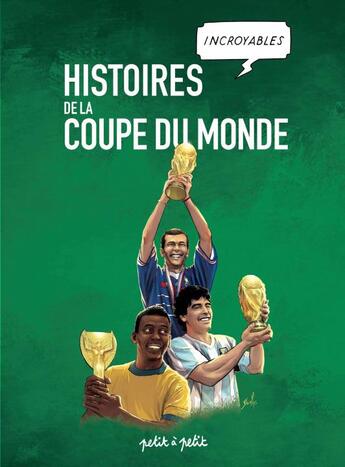 Couverture du livre « Histoires incroyables de la Coupe du monde » de  aux éditions Petit A Petit