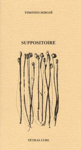 Couverture du livre « Suppositoire » de Sergoi Timoteo aux éditions Tetras Lyre