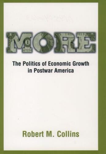 Couverture du livre « More: The Politics of Economic Growth in Postwar America » de Collins Robert M aux éditions Oxford University Press Usa