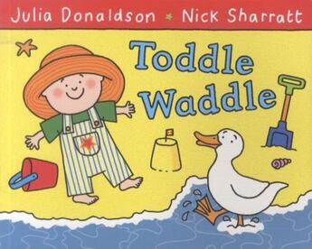 Couverture du livre « TODDLE WADDLE » de Julia Donaldson et Nick Sharratt aux éditions Pan Macmillan