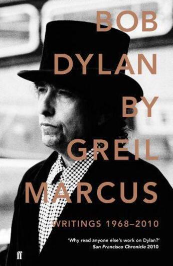 Couverture du livre « Bob Dylan ; writiings 1968-2010 » de Greil Marcus aux éditions Faber And Faber Digital