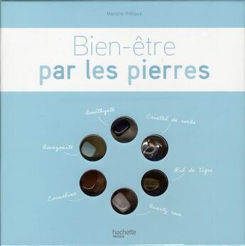 Couverture du livre « Bien-être par les pierres » de Martine Pelloux aux éditions Hachette Pratique