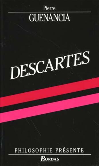 Couverture du livre « Philosophie Presente Descartes » de Pierre Guenancia aux éditions Bordas